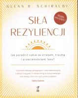 Okładka książki Siła Rezyliencji. Jak poradzić sobie ze stresem, traumą i przeciwnościami losu