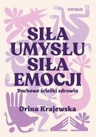Okładka książki Siła umysłu. Siła emocji. Duchowe ścieżki zdrowia