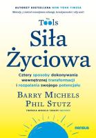 Siła Życiowa. Cztery sposoby dokonywania wewnętrznej transformacji i rozpalania swojego potencjału. Autor: Michels Barry, Stutz Phil. SmakLiter.pl Okładka książki Siła Życiowa. Cztery sposoby dokonywania wewnętrznej transformacji i rozpalania swojego potencjału