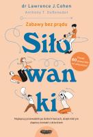 Siłowanki. Dzikie harce, których potrzebuje każda rodzina. Autor: Lawrence J. Cohen, Anthony T. DeBenedet. SmakLiter.pl Okładka książki Siłowanki. Dzikie harce, których potrzebuje każda rodzina