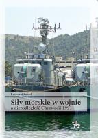 Siły morskie w wojnie o niepodległość Chorwacji. Autor: Kubiak Krzysztof. SmakLiter.pl Okładka książki Siły morskie w wojnie o niepodległość Chorwacji