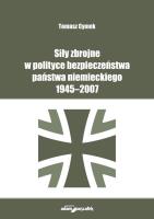 Okładka książki Siły zbrojne w polityce bezpieczeństwa państwa niemieckiego 1945-2007