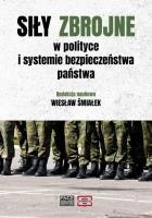 Siły zbrojne w polityce i systemie bezpieczeństwa. Autor: red. Wiesław Śmiałek. SmakLiter.pl Okładka książki Siły zbrojne w polityce i systemie bezpieczeństwa