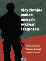 Siły zbrojne wobec nowych wyzwań i zagrożeń. Autor: red. Wiesław Śmiałek, Łukasz Kominek. SmakLiter.pl Okładka książki Siły zbrojne wobec nowych wyzwań i zagrożeń