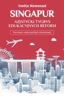 Singapur azjatycki tygrys edukacyjnych reform. Autor: Inetta Nowosad (red.). SmakLiter.pl Okładka książki Singapur azjatycki tygrys edukacyjnych reform