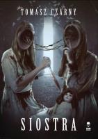 Siostra. Autor: Czarny Tomasz. SmakLiter.pl Okładka książki Siostra
