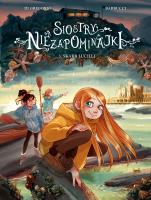 Siostry Niezapominajki t.3 Skarb Lucilli. Autor: Giovanni Di Gregorio, Barbucci Alessandro, Maria. SmakLiter.pl Okładka książki Siostry Niezapominajki t.3 Skarb Lucilli