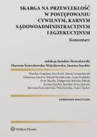 Skarga na przewlekłość w postępowaniu cywilnym, karnym, sądowo-administracyjnym i egzekucyjnym. Komentarz. Autor: Świeczkowski Jarosław, Nawrot Oktawian, Kruk Ewa, Marek Lewandowski, Małgorzata Rybicka-Pakuła, Joanna Szachta, Marzena Świeczkowska-Wójcikowska, Wiesław Grajdura, Piotr Rączka, Anna Podolska, Witold Niesiołowski, Valeri Vachev. SmakLiter.pl Okładka książki Skarga na przewlekłość w postępowaniu cywilnym, karnym, sądowo-administracyjnym i egzekucyjnym. Komentarz