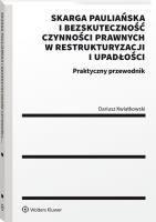 Skarga pauliańska i bezskuteczność czynności prawnych w restrukturyzacji i upadłości. Praktyczny przewodnik. Autor: Kwiatkowski Dariusz. SmakLiter.pl Okładka książki Skarga pauliańska i bezskuteczność czynności prawnych w restrukturyzacji i upadłości. Praktyczny przewodnik