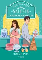 Sklepik ze słodkimi marzeniami. Autor: Hannah Lynn, Klimek Małgorzata, Emilia Niedzieska. SmakLiter.pl Okładka książki Sklepik ze słodkimi marzeniami