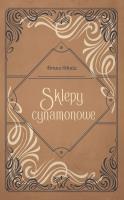 Sklepy cynamonowe. Autor: Bruno Schulz. SmakLiter.pl Okładka książki Sklepy cynamonowe