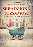 Skradziona tożsamość. Autor: Agnieszka Lewandowska-Kąkol. SmakLiter.pl Okładka książki Skradziona tożsamość