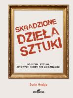 Skradzione dzieła sztuki. Autor: Hodge Susie. SmakLiter.pl Okładka książki Skradzione dzieła sztuki