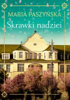 Skrawki nadziei. Autor: Paszyńska Maria. SmakLiter.pl Okładka książki Skrawki nadziei