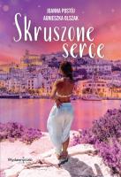 Skruszone serce. Autor: Joanna Postój Agnieszka Olszak. SmakLiter.pl Okładka książki Skruszone serce