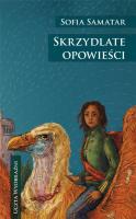 Skrzydlate opowieści. Autor: Sofia Samatar. SmakLiter.pl Okładka książki Skrzydlate opowieści