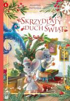 Skrzydlaty duch świąt. Autor: Piepiórka Ariadna, Agnieszka Filipowska. SmakLiter.pl Okładka książki Skrzydlaty duch świąt