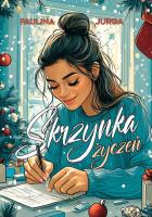 Skrzynka życzeń. Autor: Paulina Jurga. SmakLiter.pl Okładka książki Skrzynka życzeń