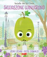 Skwaszone Winogrono. Smaczna Banda i emocje. Autor: Jory John. SmakLiter.pl Okładka książki Skwaszone Winogrono. Smaczna Banda i emocje
