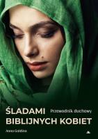 Okładka książki Śladami biblijnych kobiet. Przewodnik duchowy
