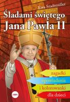Śladami świętego Jana Pawła II. Autor: Ewa Stadtmüller. SmakLiter.pl Okładka książki Śladami świętego Jana Pawła II