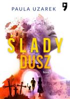 Ślady dusz. Tom 1. Autor: Paula Uzarek. SmakLiter.pl Okładka książki Ślady dusz. Tom 1
