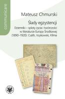 Ślady egzystencji Dzienniki - sploty życia i twórczości w literaturze Europy Środkowej (1890-1920). Autor: Chmurski Mateusz. SmakLiter.pl Okładka książki Ślady egzystencji Dzienniki - sploty życia i twórczości w literaturze Europy Środkowej (1890-1920)