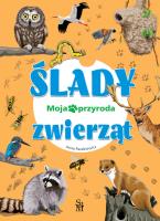 Ślady zwierząt. Moja przyroda. Autor: Paszkiewicz Anna. SmakLiter.pl Okładka książki Ślady zwierząt. Moja przyroda