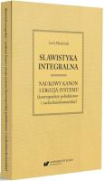 Slawistyka integralna - naukowy kanon i erozja... Autor: Lech Miodyński. SmakLiter.pl Okładka książki Slawistyka integralna - naukowy kanon i erozja..