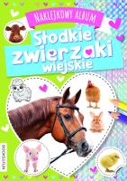 Słodkie zwierzaki wiejskie. Naklejkowy album. Autor: Opracowanie zbiorowe. SmakLiter.pl Okładka książki Słodkie zwierzaki wiejskie. Naklejkowy album