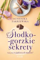 Słodko-gorzkie sekrety. Autor: Zakrzewska Agnieszka. SmakLiter.pl Okładka książki Słodko-gorzkie sekrety
