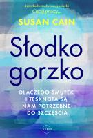 Słodko-gorzko. Dlaczego smutek i tęsknota są nam potrzebne do szczęścia. Autor: Susan Cain. SmakLiter.pl Okładka książki Słodko-gorzko. Dlaczego smutek i tęsknota są nam potrzebne do szczęścia