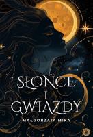 Słońce i gwiazdy. Autor: Małgorzata Mika. SmakLiter.pl Okładka książki Słońce i gwiazdy