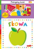 Słowa. Akademia Mądrego Dziecka. Poznajemy świat. Autor: Opracowanie zbiorowe. SmakLiter.pl Okładka książki Słowa. Akademia Mądrego Dziecka. Poznajemy świat