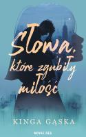 Słowa, które zgubiły miłość. Autor: KINGA GĄSKA. SmakLiter.pl Okładka książki Słowa, które zgubiły miłość