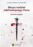 Słowa nadziei odchodzącego Pana. Kazania pasyjne. Autor: Marcin Cholewaks. Marek Gilskiks. Piotr Studnicki. SmakLiter.pl Okładka książki Słowa nadziei odchodzącego Pana. Kazania pasyjne