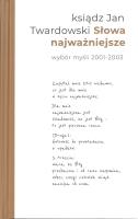 Słowa najważniejsze. Wybór myśli 2001-2003. Autor: Jan Twardowski. SmakLiter.pl Okładka książki Słowa najważniejsze. Wybór myśli 2001-2003