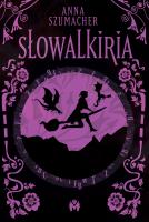 Słowalkiria. Autor: Anna Szumacher. SmakLiter.pl Okładka książki Słowalkiria