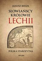 Słowiańscy królowie Lechii w.specjalne. Autor: Bieszk Janusz. SmakLiter.pl Okładka książki Słowiańscy królowie Lechii w.specjalne
