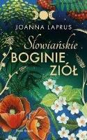 Słowiańskie boginie ziół. Autor: Joanna Laprus. SmakLiter.pl Okładka książki Słowiańskie boginie ziół