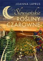 Słowiańskie rośliny czarowne (edycja kolekcjonerska). Autor: Joanna Laprus. SmakLiter.pl Okładka książki Słowiańskie rośliny czarowne (edycja kolekcjonerska)