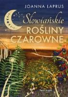 Słowiańskie rośliny czarowne (edycja kolekcjonerska). Autor: Joanna Laprus. SmakLiter.pl Okładka książki Słowiańskie rośliny czarowne (edycja kolekcjonerska)