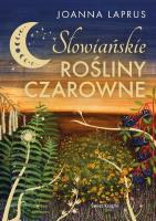 Słowiańskie rośliny czarowne z autografem. Autor: Joanna Laprus. SmakLiter.pl Okładka książki Słowiańskie rośliny czarowne z autografem