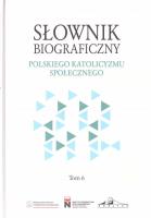 Słownik biograficzny polskiego katolicyzmu.. T.6. Autor: Rafał Łatka. SmakLiter.pl Okładka książki Słownik biograficzny polskiego katolicyzmu.. T.6