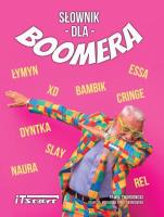 Słownik dla Boomera. Autor:   Praca zbiorowa. SmakLiter.pl Okładka książki Słownik dla Boomera