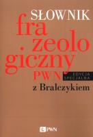 Słownik frazeologiczny PWN z Bralczykiem. Autor: Sobol Elżbieta. SmakLiter.pl Okładka książki Słownik frazeologiczny PWN z Bralczykiem