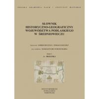 Słownik historyczno-geograficzny województwa podlaskiego w średniowieczu. Wydawca: Instytut Historii PAN. SmakLiter.pl Opakowanie Słownik historyczno-geograficzny województwa podlaskiego w średniowieczu
