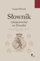 Słownik miejscowości na Żmudzi. Autor: Błaszczyk Grzegorz. SmakLiter.pl Okładka książki Słownik miejscowości na Żmudzi