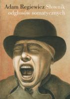 Słownik odgłosów somatycznych. Autor: Regiewicz Adam. SmakLiter.pl Okładka książki Słownik odgłosów somatycznych