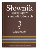 Słownik stereotypów i symboli ludowych Tom 3 Zwierzęta. Autor: Niebrzegowska-Bartmińska Stanisława. SmakLiter.pl Okładka książki Słownik stereotypów i symboli ludowych Tom 3 Zwierzęta